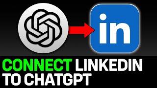 How To Connect ChatGPT To Linkedin 2024