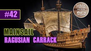 Model ship building #42 - MAINSAIL - RAGUSIAN CARRACK XVIc - KIT (MarisStella)