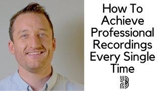Pre Production Advice | Achieving Pro Recordings Every Time