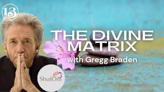 THE DIVINE MATRIX | Gregg Braden