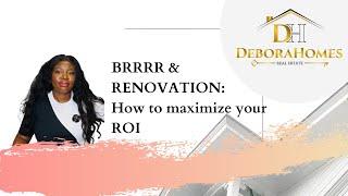 BRRRR & Renovation: How to maximize your ROI || DeboraHomes