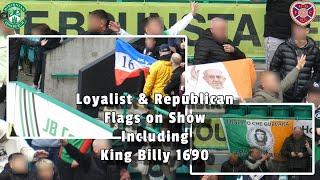 Loyalist & Republican Flags on Show Including King Billy 1690 - Hibs 1 - Hearts 1 - 27/10/24