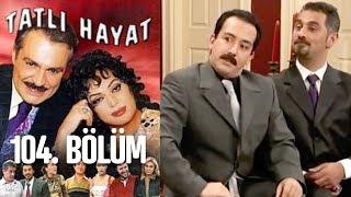 Tatlı Hayat 104. Bölüm