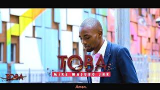 TOBA || Mike MasuboJnr {SMS 'SKIZA 6987134' TO 811}