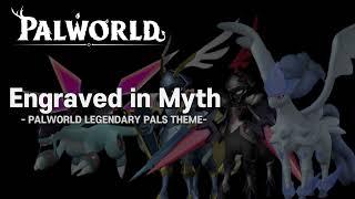 Engraved in Myth (Legendary Pals Theme) - Palworld OST