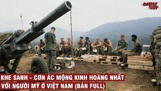 KHE SANH - CƠN ÁC MỘNG KINH HOÀNG NHẤT VỚI NGƯỜI MỸ Ở VIỆT NAM (BẢN FULL) | CHIẾN TRANH VIỆT NAM #33