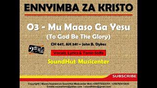 03 Mu maaso ga Yesu - To God be the Glory (Solfa)