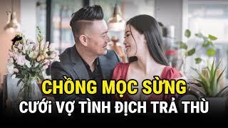 Chồng Mọc Sừng - Cưới Vợ Tình Địch Trả Thù - Kỳ Án Trung Quốc - Án Thế Giới