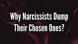 Why Narcissists Dump Their Chosen Ones? | Narcissist