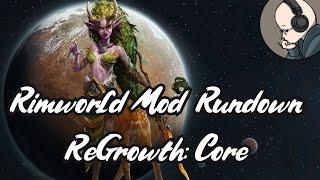 Rimworld Mod Rundown - ReGrowth: Core