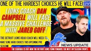 DETROIT LIONS NEWS: DAN CAMPBELL WILL FACE A MASSIVE CHOICE THIS PRESEASON WITH JARED GOFF/LIONS O!
