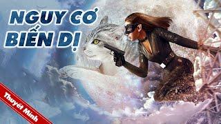 Siêu Phẩm Khoa Học Viễn Tưởng Cực Đỉnh | NGUY CƠ BIẾN DỊ | Thuyết Minh