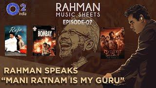 Rahman Music Sheets – Episode 7 | A.R. Rahman Exclusive – Why Mani Matters to him!