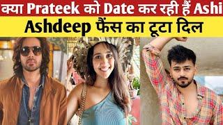 Ashi Singh कर रही हैं Prateek Gupta को Date | Ashdeep