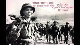 THỜI CHÚNG TÔI- Thơ Phạm Minh Tâm- Giọng đọc: CCBTS Đỗ Giang