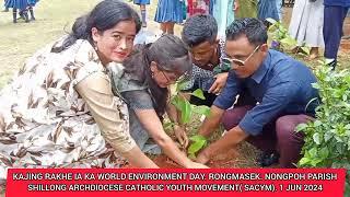 ENVIRONMENT DAY. BY SHILLONG ARCHDIOCESE CATHOLIC YOUTH MOVEMENT.( SACYM )RONGMASEK.. NONGPOH PARISH