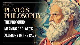 The Profound Meaning of Plato's Allegory of the Cave | Plato's philosophy