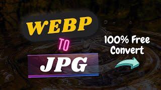 WEBP to JPG | How to Convert WEBP to JPG | Convert | Change Format | Best Way to Convert JPEG | PNG