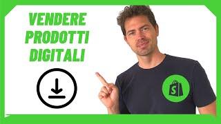 COME VENDERE PRODOTTI DIGITALI CON SHOPIFY