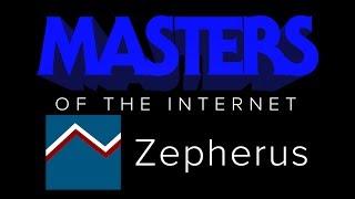 Masters of the Internet - Zepherus