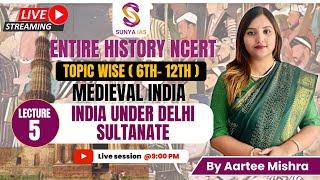 L5 | India under Delhi Sultanate | Medieval History | NCERTs by Sunya IAS | 6th-12th | Topic Wise