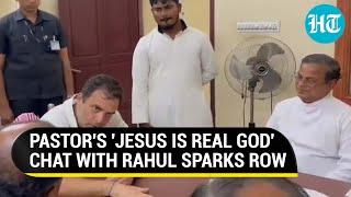 'Jesus is real God': Rahul Gandhi faces BJP fire after Pastor's 'anti-Hindu' remark goes viral