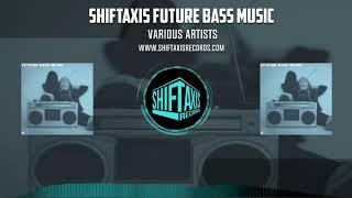 Various Artists - ShiftAxis Future Bass Music