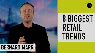 The 8 Biggest Retail Trends Every Retailer Needs To Ready For Today