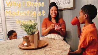 Why YOU should Dress Modestly at Home, Meal Prepping Breakfast and Raising God Fearing Sons