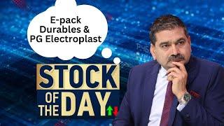 Anil Singhvi’s Top Picks Today: E-Pack Durables & PG Electroplast – Buy or Skip?