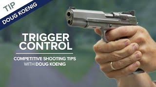 Trigger Press & Trigger Control | Competitive Shooting Tips with Doug Koenig