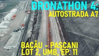 Autostrada A7 - Bacău - Pașcani, Lot 2, Filmare Integrală, UMB [30.01.2025 / Ep. 11 - 21.60%]