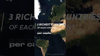 The 3 Richest Countries of Each Continent (Based on GDP Per Capita)