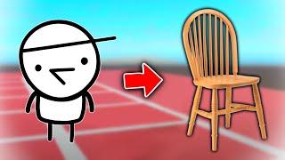 I BECAME A CHAIR???