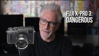 FujiFilm X-Pro3: Dangerous!