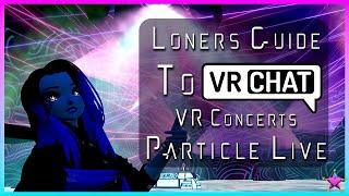 Concerts on demand: Particle Live - Loners Guide to VRChat ep4