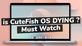 CuteFish OS in 2022 - The Rise & Fall Of CuteFish Desktop Environment !!