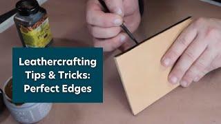 Leathercrafting Tips & Tricks: Perfect Edges