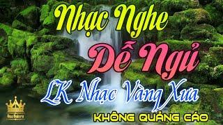 Mở Thật To Nhạc Vàng Xưa Không Quảng Cáo Đắm Say Bao Thế Hệ - LK Nhạc Trữ Tình Bolero Dễ Nghe Dễ Ngủ