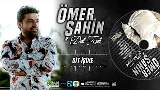 Ömer Şahin - Git İşine