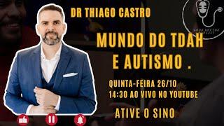 TDAH COM O MAIOR ESPECIALISTA DO BRASIL DR THIAGO CASTRO