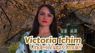 Victoria Ichim - Unde-i Viața, Omule? (Official Video)