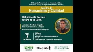 Cátedra de Civilidad y Humanismo: Del presente hacia el futuro de la UdeA | John Jairo Arboleda C.