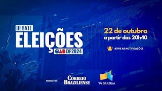  AO VIVO | DEBATE ELEIÇÕES OAB-DF 2024