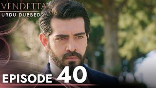 Vendetta - Episode 40 Urdu Dubbed | Kan Cicekleri