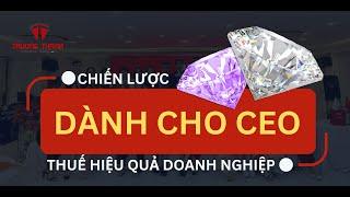 Chiến lược Thuế hiệu quả dành cho CEO | Thuế Trường Thành Official