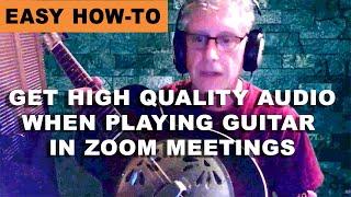 Easily Get High Quality Guitar/Instrument Audio in Zoom Meetings