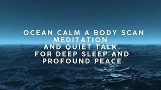 OCEAN CALM A BODY SCAN MEDITATION and quiet talk FOR DEEP SLEEP AND PROFOUND PEACE