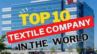 THE 10 LARGEST TEXTILE COMPANIES IN THE WORLD || LARGEST TEXTILE COMPANIES IN THE WORLD