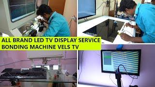 ALL BRAND LED TV DISPLAY SERVICE BONDING MACHINE VELS TV